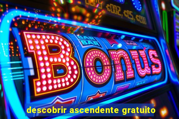 descobrir ascendente gratuito